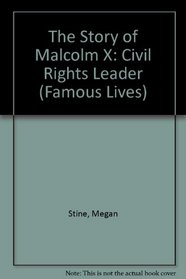 The Story of Malcolm X: Civil Rights Leader (Famous Lives)