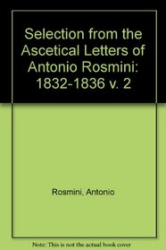 Selection from the Ascetical Letters of Antonio Rosmini: 1832-1836 v. 2