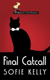 Final Catcall (A Magical Cats Mystery)