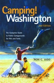 Camping! Washington: The Complete Guide to Public Campgrounds for RVs and Tents