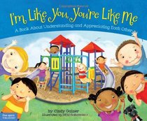 I'm Like You, You're Like Me: A Book About Understanding and Appreciating Each Other