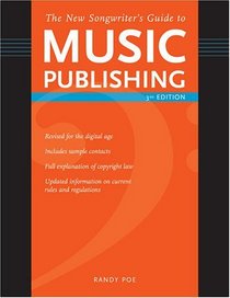 New Songwriter's Guide to Music Publishing: Everything You Need to Know to Make the Best Publishing Deals for Your Songs
