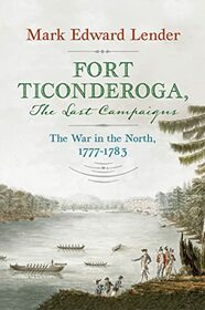 Fort Ticonderoga, The Last Campaigns: The War in the North, 1777?1783