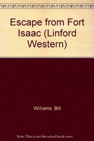 Escape from Fort Isaac (Linford Western)