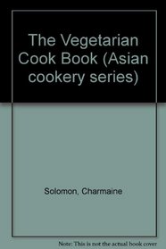 The Vegetarian Cook Book (Asian cookery series)