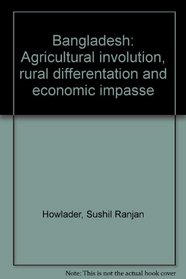 Bangladesh: Agricultural involution, rural differentation and economic impasse