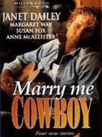 Marry Me Cowboy: Riding High / The Man from Southern Cross / Chance for a Lifetime / Hitched in Time