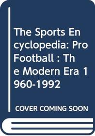 The Sports Encyclopedia: Pro Football : The Modern Era 1960-1992