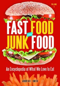 Fast Food and Junk Food [2 volumes]: An Encyclopedia of What We Love to Eat