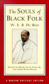 The Souls of Black Folk: Authoritative Text, Contexts, Criticism (Norton Critical Editions)