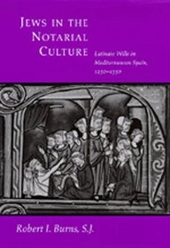 Jews in the Notarial Culture: Latinate Wills in Mediterranean Spain, 1250-1350