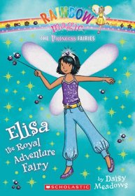 Elisa the Royal Adventure Fairy (Rainbow Magic: Princess Fairies, Bk 4)