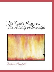 The Priest's Niece; or, The Heirship of Barnulph