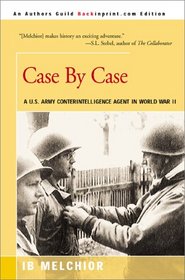Case by Case: A U.S. Army Conterintelligence Agent in World War II