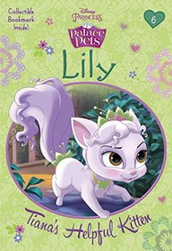 Lily: Tiana's Helpful Kitten (Disney Princess: Palace Pets) (Disney Chapters)