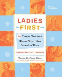 Ladies First: 40 Daring American Women Who Were Second to None