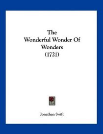 The Wonderful Wonder Of Wonders (1721)