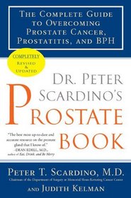 Dr. Peter Scardino's Prostate Book, Revised Edition: The Complete Guide to Overcoming Prostate Cancer, Prostatitis, and BPH