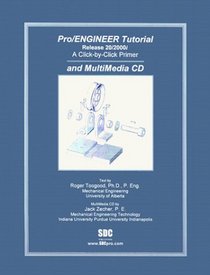 Pro/ENGINEER Tutorial (Release 20/2000i) (A Click by Click Primer) and MultiMedia CD
