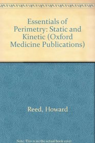 Essentials of Perimetry: Static and Kinetic (Oxford Medicine Publications)
