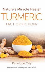 Turmeric: Nature?s Miracle Healer: Fact or Fiction?