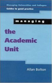 Managing the Academic Unit (Managing Universities and Colleges)