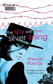 The Spy with the Silver Lining (Spy Games, Bk 4) (Silhouette Bombshell, No 89)