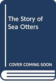 The Story of Sea Otters