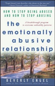 The Emotionally Abusive Relationship : How to Stop Being Abused and How to Stop Abusing