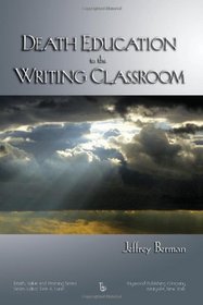 Death Education in the Writing Classroom (Death, Value and Meaning)