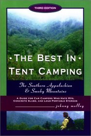 The Best in Tent Camping: Southern Appalachian  Smokies, Third Edition: A Guide for Campers Who Hate RVs, Concrete Slabs, and Loud Portable Stereos