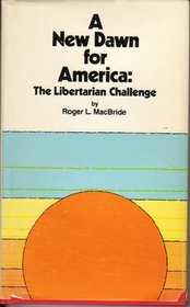 A New Dawn for America: The Libertarian Challenge