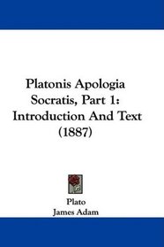Platonis Apologia Socratis, Part 1: Introduction And Text (1887)