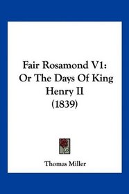Fair Rosamond V1: Or The Days Of King Henry II (1839)