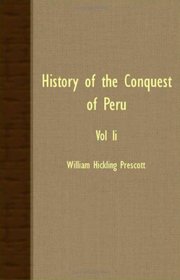 History Of The Conquest Of Peru - Vol II