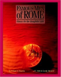 Famous Men Of Rome: History for the Thoughtful Child