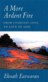 A More Ardent Fire: From Everyday Love to Love of God