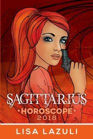 Sagittarius Horoscope 2018 (Astrology Horoscopes 2018) (Volume 9)