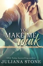 You Make Me Weak (The Blackwells of Crystal Lake) (Volume 1)