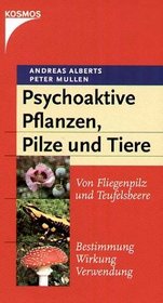 Psychoaktive Pflanzen, Pilze und Tiere.