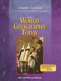 Holt World Geography Today Chapter Tutorials for Students, Parents, Mentors, and Peers