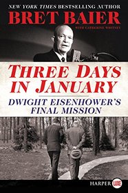 Three Days in January: Dwight Eisenhower's Final Mission (Larger Print)