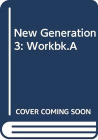 New Generation 3: Workbk.A