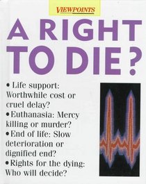 A Right to Die? (Viewpoints)