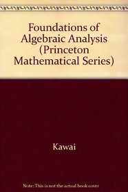 Foundations of Algebraic Analysis (Princeton Mathematical Series)