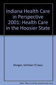 Indiana Health Care in Perspective 2001: Health Care in the 