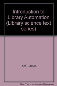 Introduction to Library Automation (Library Science Text Series)