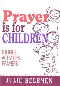Prayer is for Children: Stories, Prayers, Activities