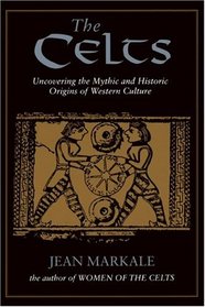 The Celts : Uncovering the Mythic and Historic Origins of Western Culture