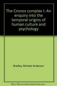 The Cronos complex I: An enquiry into the temporal origins of human culture and psychology